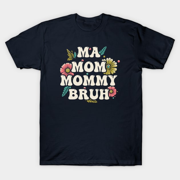 Ma, Mom, Mommy, Bruh - 70s Vintage style T-Shirt by Trendsdk